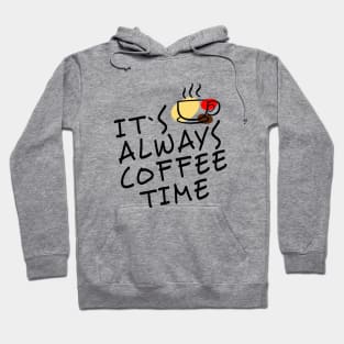 Its always coffee time gift for her, words, birthday Hoodie